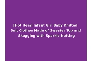 [Hot Item] Infant Girl Baby Knitted Suit Clothes Made of Sweater Top and Skegging with Sparkle Netting