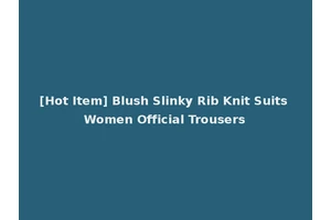 [Hot Item] Blush Slinky Rib Knit Suits Women Official Trousers