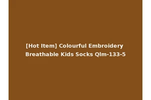[Hot Item] Colourful Embroidery Breathable Kids Socks Qlm-133-5
