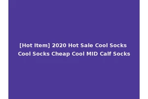 [Hot Item] 2020 Hot Sale Cool Socks Cool Socks Cheap Cool MID Calf Socks