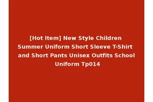 [Hot Item] New Style Children Summer Uniform Short Sleeve T-Shirt and Short Pants Unisex Outfits School Uniform Tp014