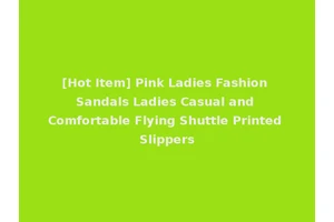 [Hot Item] Pink Ladies Fashion Sandals Ladies Casual and Comfortable Flying Shuttle Printed Slippers