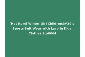 [Hot Item] Winter Girl Children's Sports Suit Wear with Lace in Kids Clothes Sq-6664