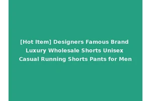 [Hot Item] Designers Famous Brand Luxury Wholesale Shorts Unisex Casual Running Shorts Pants for Men