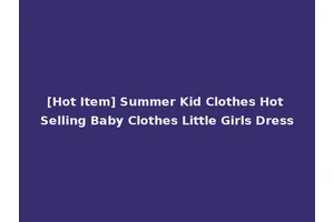 [Hot Item] Summer Kid Clothes Hot Selling Baby Clothes Little Girls Dress