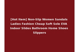 [Hot Item] Non-Slip Women Sandals Ladies Fashion Cheap Soft Sole EVA Indoor Slides Bathroom Home Shoes Slippers