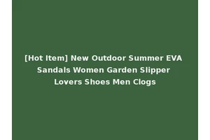 [Hot Item] New Outdoor Summer EVA Sandals Women Garden Slipper Lovers Shoes Men Clogs