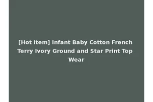[Hot Item] Infant Baby Cotton French Terry Ivory Ground and Star Print Top Wear
