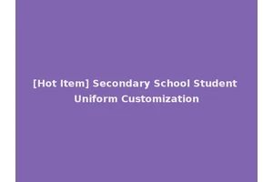 [Hot Item] Secondary School Student Uniform Customization