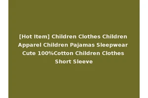 [Hot Item] Children Clothes Children Apparel Children Pajamas Sleepwear Cute 100%Cotton Children Clothes Short Sleeve