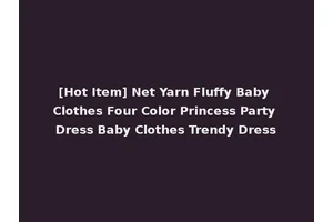 [Hot Item] Net Yarn Fluffy Baby Clothes Four Color Princess Party Dress Baby Clothes Trendy Dress