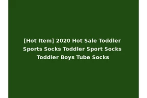 [Hot Item] 2020 Hot Sale Toddler Sports Socks Toddler Sport Socks Toddler Boys Tube Socks