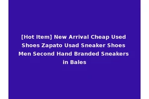 [Hot Item] New Arrival Cheap Used Shoes Zapato Usad Sneaker Shoes Men Second Hand Branded Sneakers in Bales