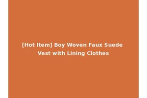 [Hot Item] Boy Woven Faux Suede Vest with Lining Clothes