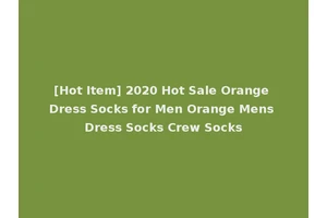 [Hot Item] 2020 Hot Sale Orange Dress Socks for Men Orange Mens Dress Socks Crew Socks