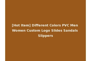 [Hot Item] Different Colors PVC Men Women Custom Logo Slides Sandals Slippers