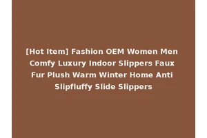 [Hot Item] Fashion OEM Women Men Comfy Luxury Indoor Slippers Faux Fur Plush Warm Winter Home Anti Slipfluffy Slide Slippers