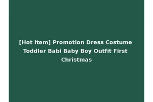[Hot Item] Promotion Dress Costume Toddler Babi Baby Boy Outfit First Christmas