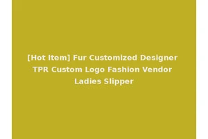 [Hot Item] Fur Customized Designer TPR Custom Logo Fashion Vendor Ladies Slipper