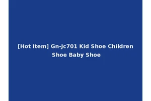 [Hot Item] Gn-Jc701 Kid Shoe Children Shoe Baby Shoe