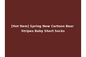[Hot Item] Spring New Cartoon Bear Stripes Baby Short Socks