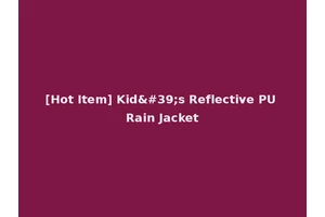 [Hot Item] Kid's Reflective PU Rain Jacket