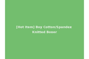 [Hot Item] Boy Cotton/Spandex Knitted Boxer
