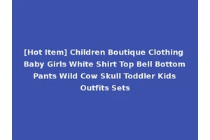 [Hot Item] Children Boutique Clothing Baby Girls White Shirt Top Bell Bottom Pants Wild Cow Skull Toddler Kids Outfits Sets