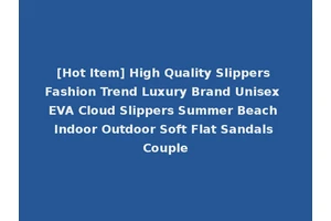 [Hot Item] High Quality Slippers Fashion Trend Luxury Brand Unisex EVA Cloud Slippers Summer Beach Indoor Outdoor Soft Flat Sandals Couple