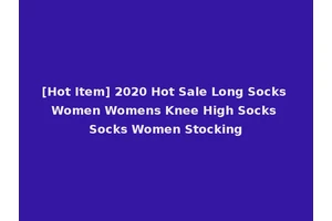 [Hot Item] 2020 Hot Sale Long Socks Women Womens Knee High Socks Socks Women Stocking