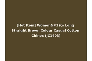 [Hot Item] Women's Long Straight Brown Colour Casual Cotton Chinos (JC1403)