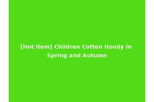 [Hot Item] Children Cotton Hoody in Spring and Autumn