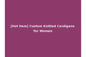 [Hot Item] Custom Knitted Cardigans for Women