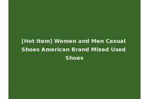 [Hot Item] Women and Men Casual Shoes American Brand Mixed Used Shoes