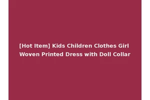 [Hot Item] Kids Children Clothes Girl Woven Printed Dress with Doll Collar