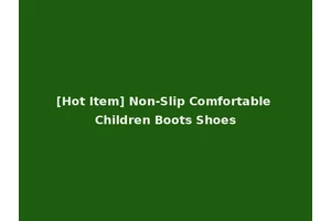 [Hot Item] Non-Slip Comfortable Children Boots Shoes
