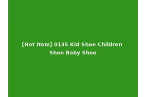 [Hot Item] 0135 Kid Shoe Children Shoe Baby Shoe