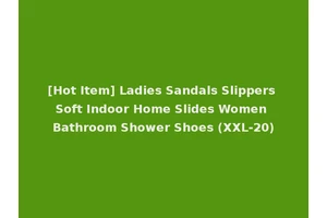 [Hot Item] Ladies Sandals Slippers Soft Indoor Home Slides Women Bathroom Shower Shoes (XXL-20)