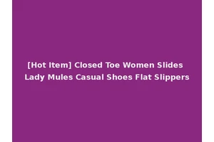 [Hot Item] Closed Toe Women Slides Lady Mules Casual Shoes Flat Slippers