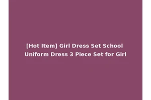 [Hot Item] Girl Dress Set School Uniform Dress 3 Piece Set for Girl