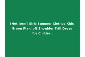 [Hot Item] Girls Summer Clothes Kids Green Plaid off Shoulder Frill Dress for Children