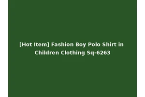 [Hot Item] Fashion Boy Polo Shirt in Children Clothing Sq-6263