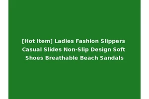 [Hot Item] Ladies Fashion Slippers Casual Slides Non-Slip Design Soft Shoes Breathable Beach Sandals