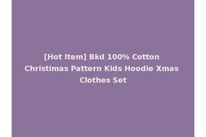 [Hot Item] Bkd 100% Cotton Christimas Pattern Kids Hoodie Xmas Clothes Set