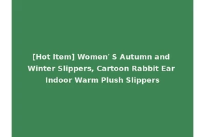 [Hot Item] Women′ S Autumn and Winter Slippers, Cartoon Rabbit Ear Indoor Warm Plush Slippers