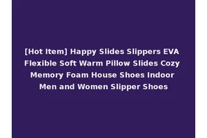 [Hot Item] Happy Slides Slippers EVA Flexible Soft Warm Pillow Slides Cozy Memory Foam House Shoes Indoor Men and Women Slipper Shoes