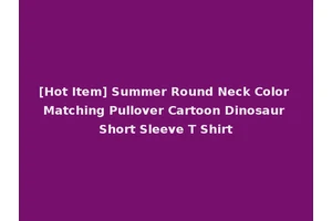 [Hot Item] Summer Round Neck Color Matching Pullover Cartoon Dinosaur Short Sleeve T Shirt