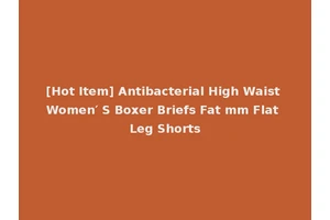 [Hot Item] Antibacterial High Waist Women′ S Boxer Briefs Fat mm Flat Leg Shorts