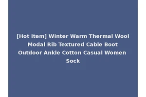 [Hot Item] Winter Warm Thermal Wool Modal Rib Textured Cable Boot Outdoor Ankle Cotton Casual Women Sock