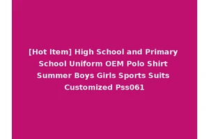 [Hot Item] High School and Primary School Uniform OEM Polo Shirt Summer Boys Girls Sports Suits Customized Pss061